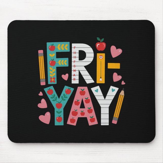 Happy Fri-yay Teacher Fry Yay Funny Friday Weekend Mouse Pad (Front)