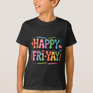 Happy Fri-yay Teacher Fry Yay Funny Friday Weekend T-Shirt
