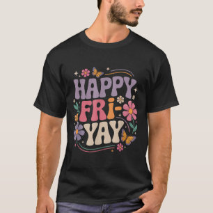 Happy Fri-yay Teacher Fry Yay Funny Friday Weekend T-Shirt