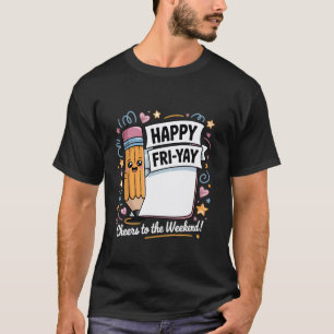 Happy Fri-Yay Teacher Fry Yay Funny Friday Weekend T-Shirt