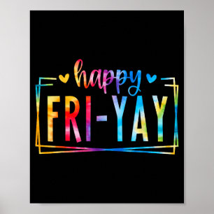 Happy Fri-yay Tie Dye Funny Fri Yay Teacher Studen Poster