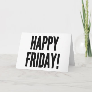 HAPPY FRIDAY! CARD