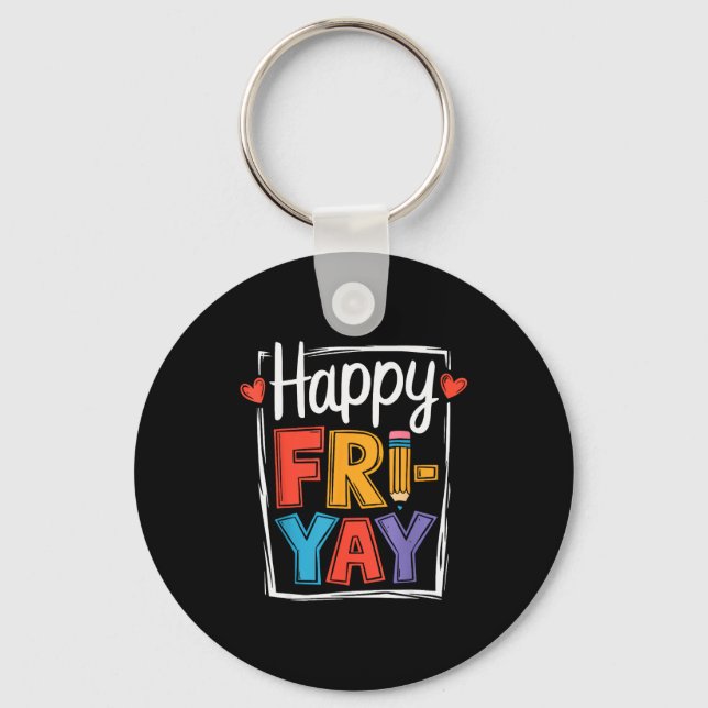 Happy Friday Fri-yay Teacher School Meme _2  Key Ring (Front)