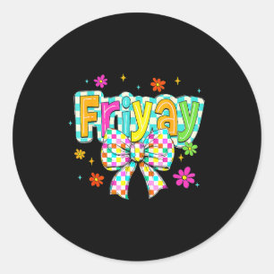 Happy Friday Fri Yay Teacher School Meme Classic Round Sticker