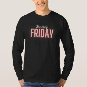 Happy Friday Friday Weekend Celebrating Friday T-Shirt