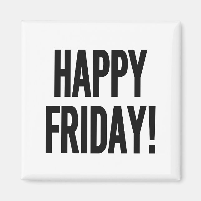 HAPPY FRIDAY! MAGNET (Front)