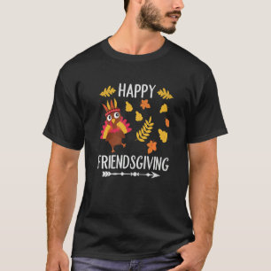 Happy Friendsgiving Friends Giving Thanksgiving Tu T-Shirt