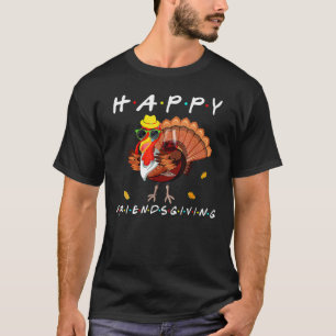 Happy Friendsgiving Funny Turkey Friends Giving Th T-Shirt