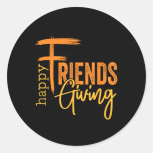 Happy Friendsgiving Squad Funny Thanksgiving 1 Classic Round Sticker