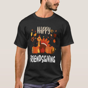 Happy Friendsgiving Thanksgiving Turkey Fall Adul T-Shirt