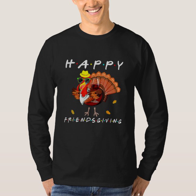 Happy Friendsgiving   Turkey Friends Giving Thanks T-Shirt (Front)
