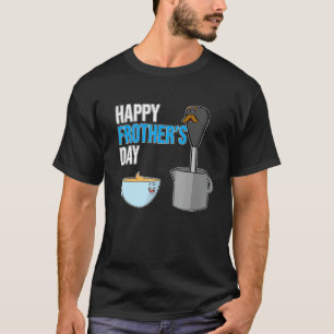 Happy Frothers Day Milk Frother And Coffee Cup Fat T-Shirt