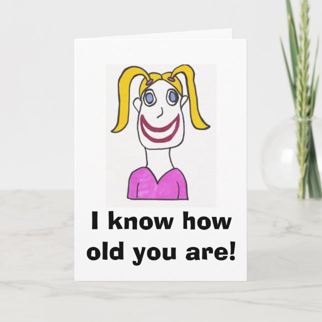 Happy Girl Birthday Card, I know how old you... Card (Front)