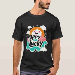 Happy Go Lucky: Cheerful Sun & Positive Vibe T-Shirt