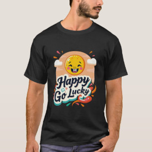 Happy Go Lucky: Cheerful Sun & Positive Vibe T-Shirt