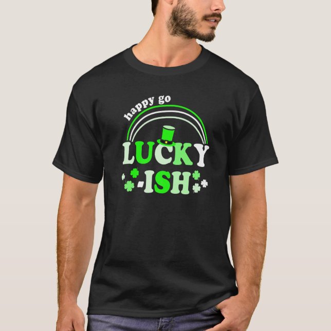 Happy Go Lucky Ish St Patricks Day Design For Part T-Shirt (Front)