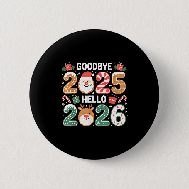 Happy Goodbye 2025 Hello 2026 Festive New Year Loo 6 Cm Round Badge (Front)