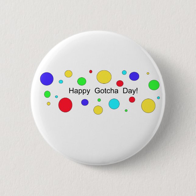 Happy Gotcha Day! 6 Cm Round Badge (Front)