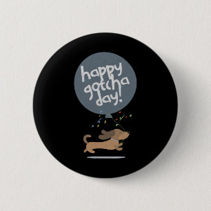 Happy Gotcha Day Dog New Puppy Adoption Birthday C 6 Cm Round Badge
