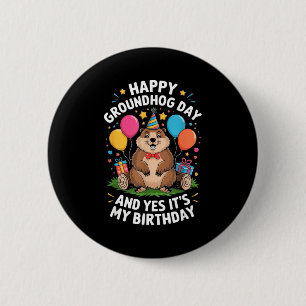 Happy Groundhog Day And Its My Birthday February 2 6 Cm Round Badge