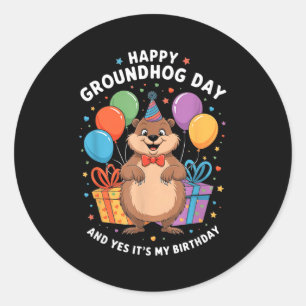 Happy Groundhog Day And Its My Birthday February 2 Classic Round Sticker