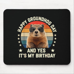 Happy Groundhog Day And Yes It’s My Birthday Cute Mouse Pad