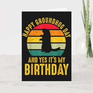 Happy Groundhog Day And Yes It’s My Birthday Funny Card