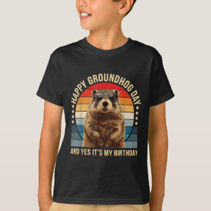 Happy Groundhog Day And Yes It’s My Birthday Funny T-Shirt