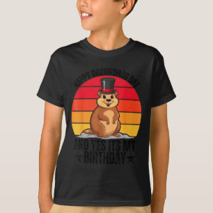 Happy Groundhog Day And Yes Its My Birthday Funny  T-Shirt