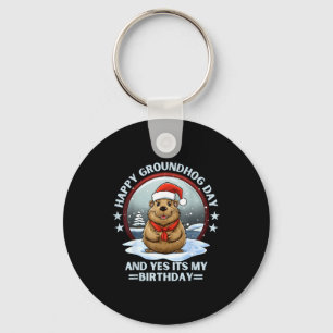 Happy Groundhog Day And Yes Its My Birthday Ground Key Ring