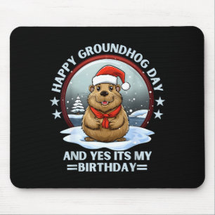 Happy Groundhog Day And Yes Its My Birthday Ground Mouse Pad
