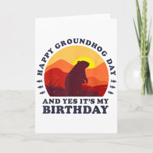 Happy Groundhog Day And Yes Its My Birthday Party Card