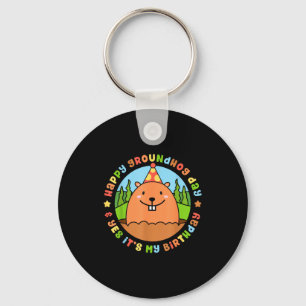 Happy Groundhog Day And Yes Its My Birthday Party  Key Ring