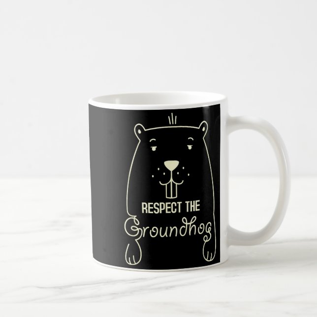 Happy Groundhog Day Funny Respect The Groundhog  Coffee Mug (Right)