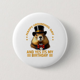 Happy Groundhog Day Yes Its My Birthday Ground Hog 6 Cm Round Badge