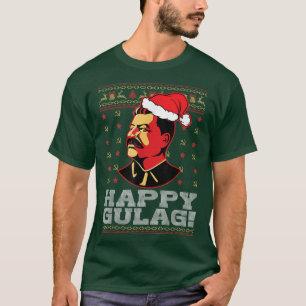 Happy Gulag Joseph Stalin Happy Gulag Funny Ugly C T-Shirt