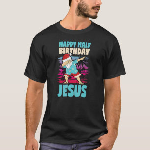 Happy Half Birthday Jesus Dabbing Santa Christmas T-Shirt