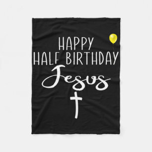 Happy Half Birthday Jesus Funny Christmas Xmas In Fleece Blanket