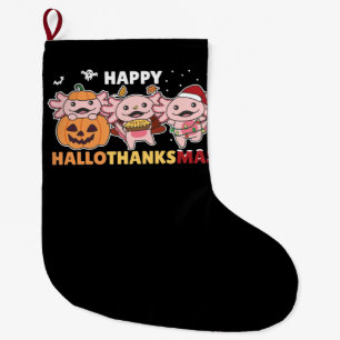 Happy Hallothanksmas Axolotl Christmas Axolotls Large Christmas Stocking