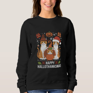 Happy Hallothanksmas Cats Halloween Christmas  Sweatshirt