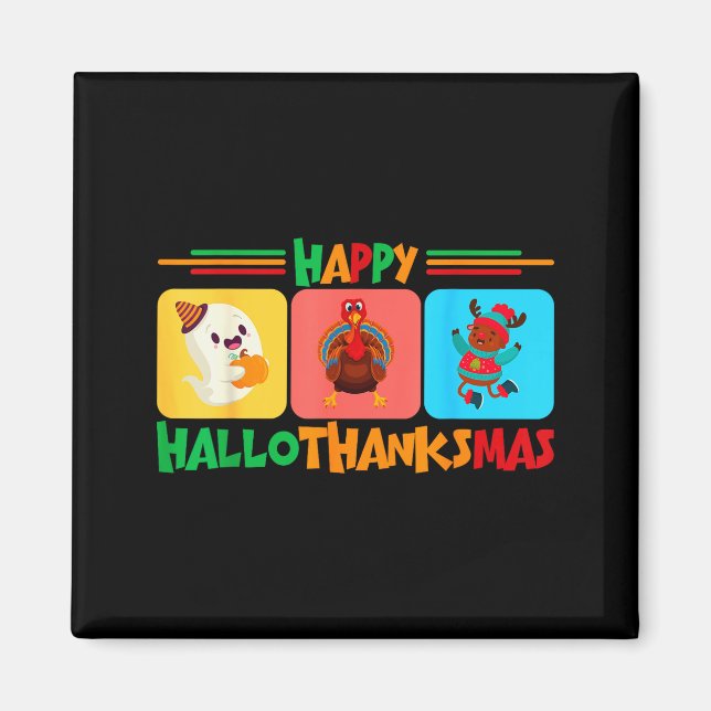 Happy Hallothanksmas Christmas And Thanksgiving  Magnet (Front)