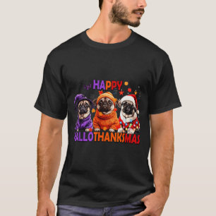 Happy Hallothanksmas Funny Pug Halloween Thanksgiv T-Shirt