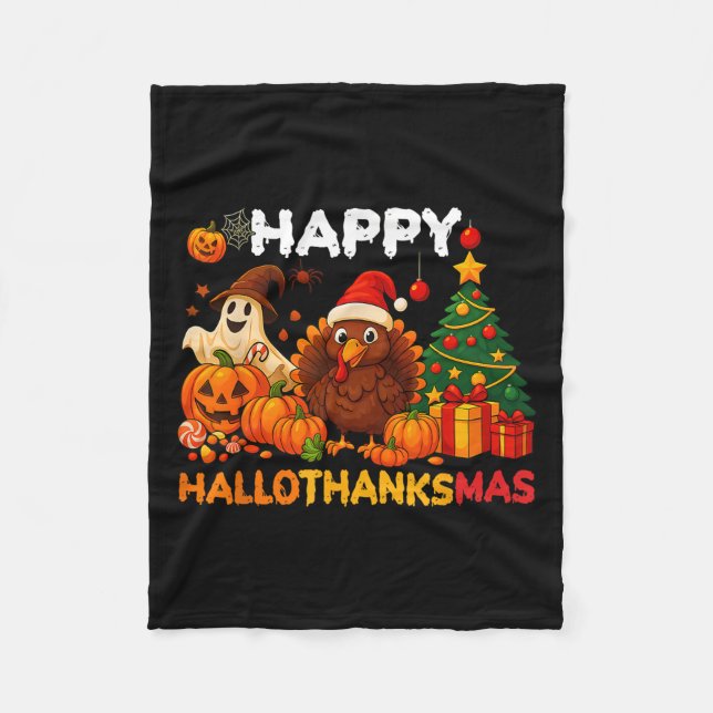 Happy Hallothanksmas Halloween Thanksmas Holiday S Fleece Blanket (Front)