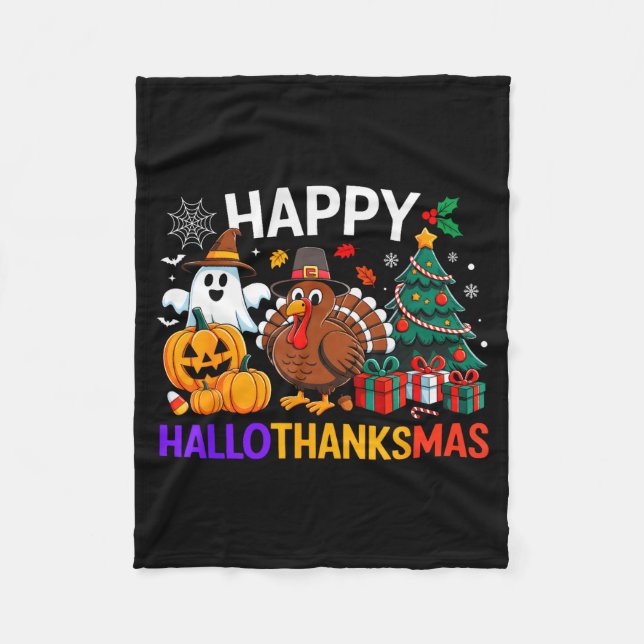 Happy Hallothanksmas Halloween Thanksmas Holiday S Fleece Blanket (Front)