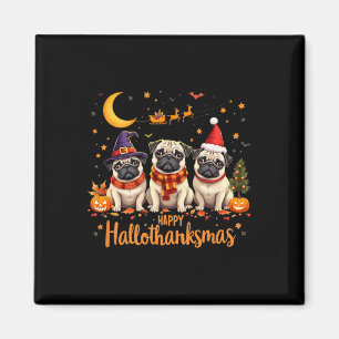 Happy Hallothanksmas Pug Dogs Halloween Thanksgivi Magnet