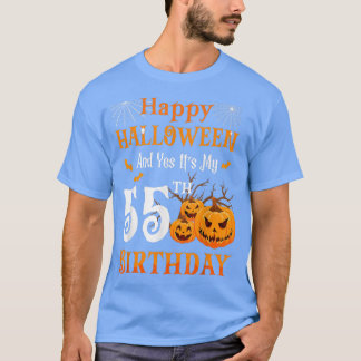 Happy Halloween And Its My 55th Birthday 55 Year O T-Shirt