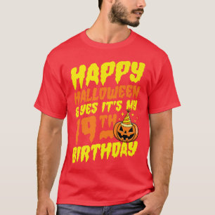 Happy Halloween And Yes It's My 19th Birthday Part T-Shirt