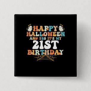 Happy Halloween And Yes Its My 21st Birthday 15 Cm Square Badge