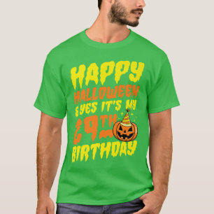 Happy Halloween And Yes It's My 29th Birthday Part T-Shirt
