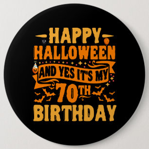 Happy Halloween and Yes It's my 70th Birthday Gift 6 Cm Round Badge